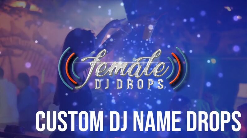 Custom DJ Name Drops | Female DJ Drops
